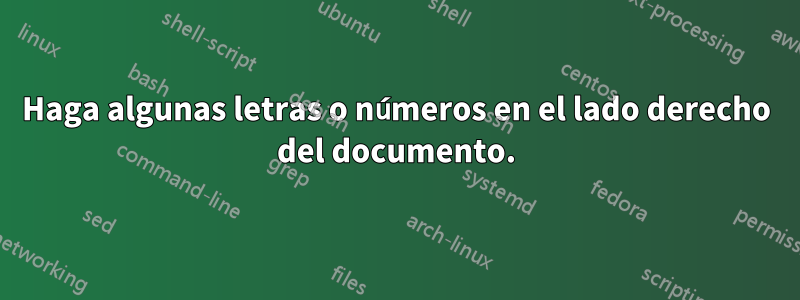 Haga algunas letras o números en el lado derecho del documento.