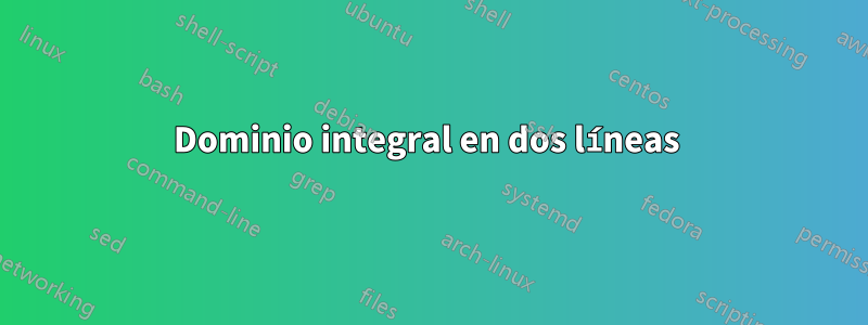 Dominio integral en dos líneas 