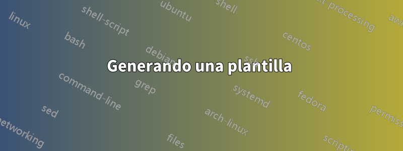 Generando una plantilla