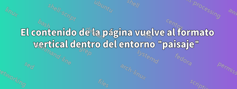 El contenido de la página vuelve al formato vertical dentro del entorno "paisaje"