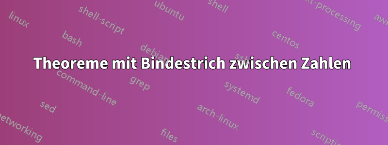 Theoreme mit Bindestrich zwischen Zahlen