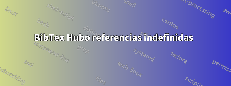 BibTex Hubo referencias indefinidas 