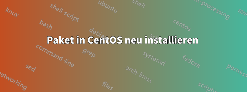 Paket in CentOS neu installieren