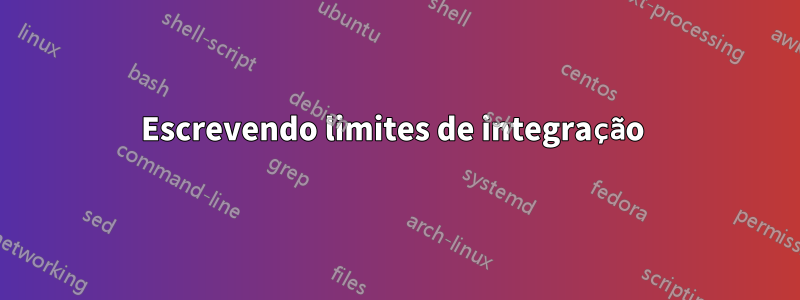 Escrevendo limites de integração 