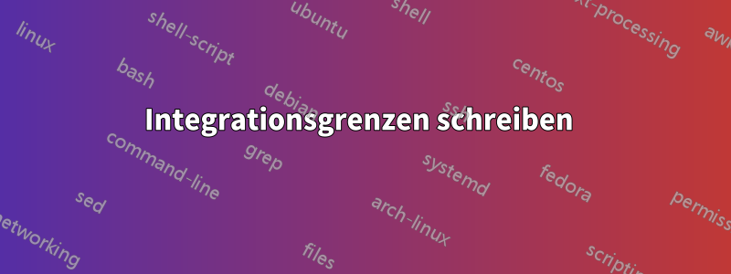 Integrationsgrenzen schreiben 