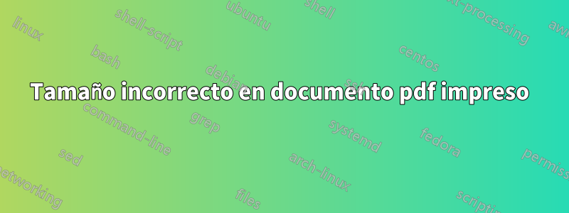 Tamaño incorrecto en documento pdf impreso 