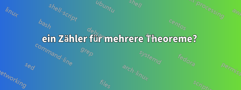 ein Zähler für mehrere Theoreme?