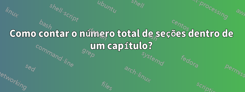 Como contar o número total de seções dentro de um capítulo?