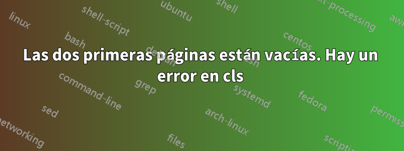 Las dos primeras páginas están vacías. Hay un error en cls