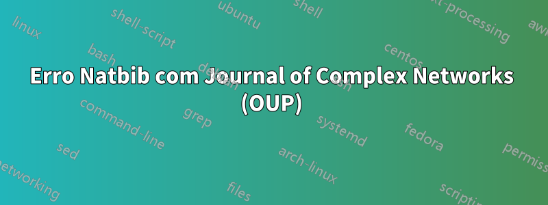 Erro Natbib com Journal of Complex Networks (OUP)