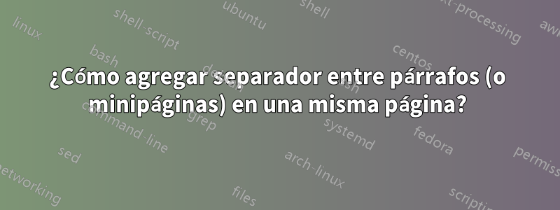 ¿Cómo agregar separador entre párrafos (o minipáginas) en una misma página?