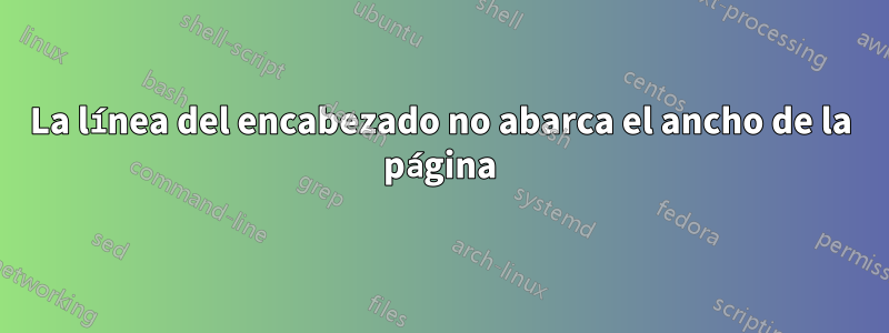 La línea del encabezado no abarca el ancho de la página