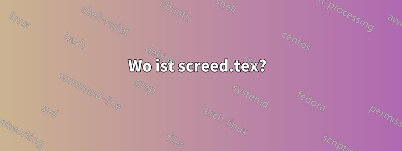 Wo ist screed.tex? 