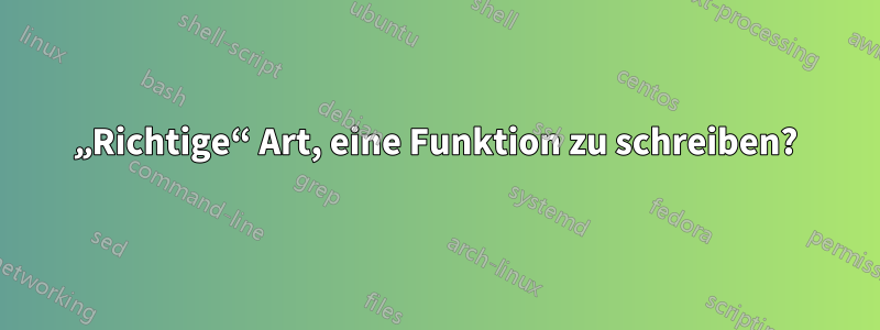 „Richtige“ Art, eine Funktion zu schreiben?
