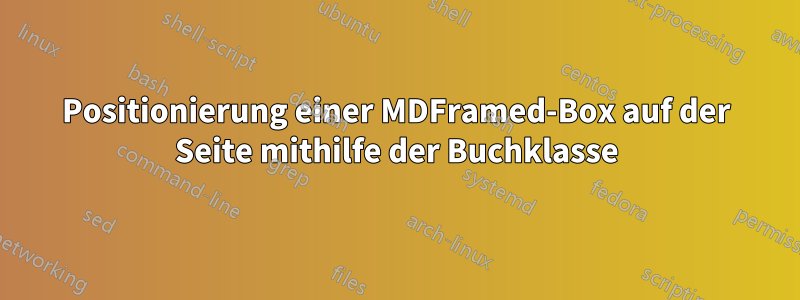 Positionierung einer MDFramed-Box auf der Seite mithilfe der Buchklasse