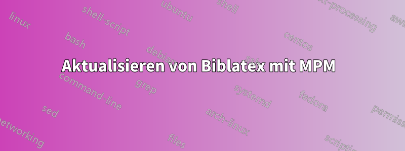 Aktualisieren von Biblatex mit MPM 