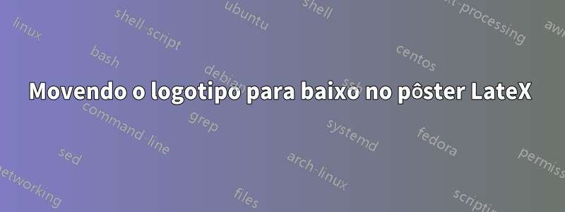 Movendo o logotipo para baixo no pôster LateX