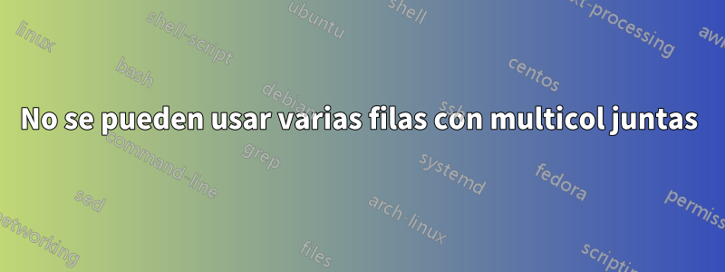 No se pueden usar varias filas con multicol juntas