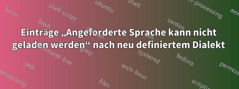 Einträge „Angeforderte Sprache kann nicht geladen werden“ nach neu definiertem Dialekt