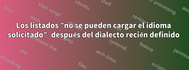 Los listados "no se pueden cargar el idioma solicitado" después del dialecto recién definido
