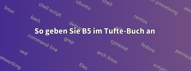 So geben Sie B5 im Tufte-Buch an
