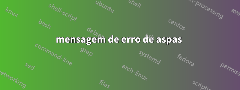 mensagem de erro de aspas