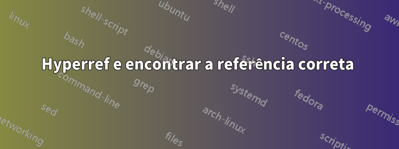 Hyperref e encontrar a referência correta