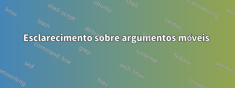 Esclarecimento sobre argumentos móveis