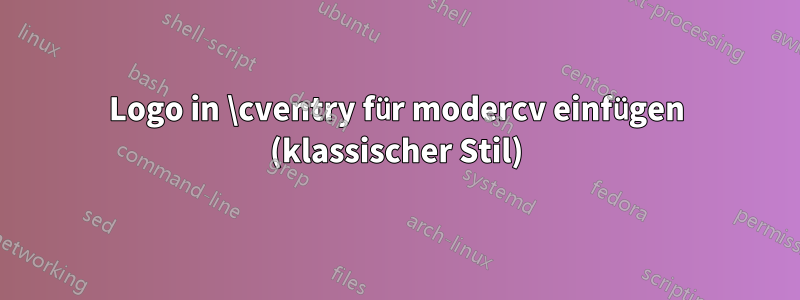 Logo in \cventry für modercv einfügen (klassischer Stil)