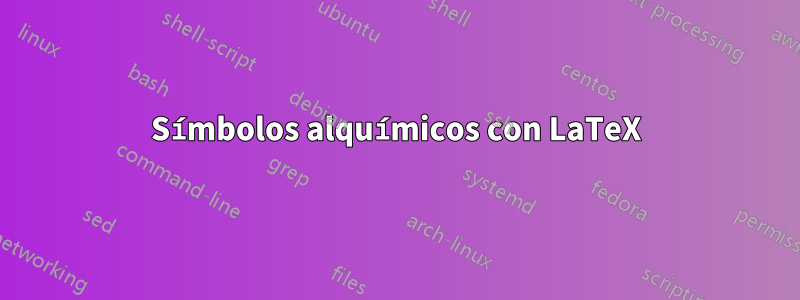 Símbolos alquímicos con LaTeX