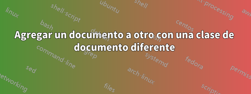 Agregar un documento a otro con una clase de documento diferente