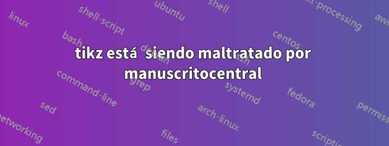 tikz está siendo maltratado por manuscritocentral