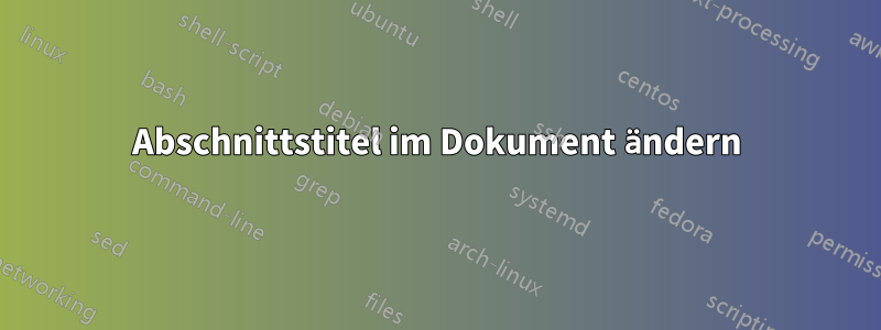 Abschnittstitel im Dokument ändern