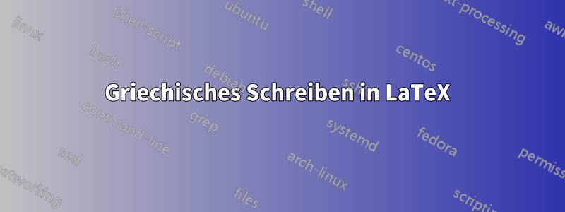 Griechisches Schreiben in LaTeX 