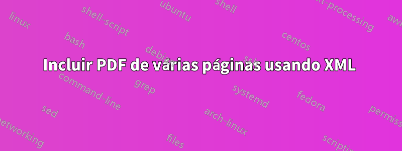 Incluir PDF de várias páginas usando XML