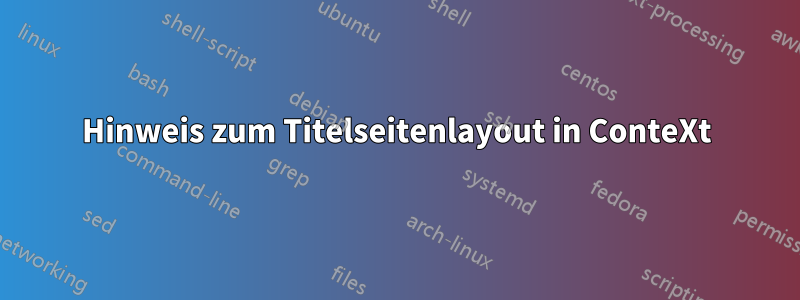Hinweis zum Titelseitenlayout in ConteXt
