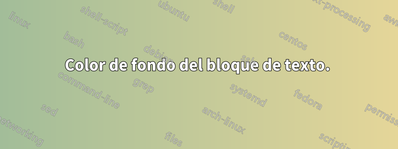 Color de fondo del bloque de texto.