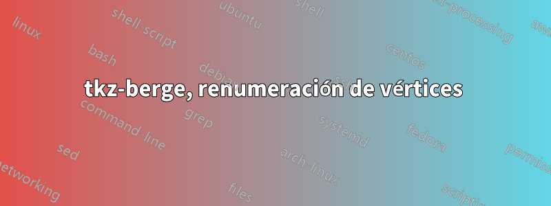 tkz-berge, renumeración de vértices