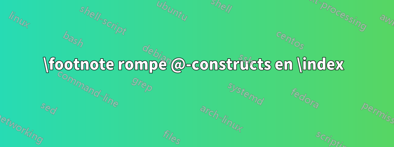 \footnote rompe @-constructs en \index 