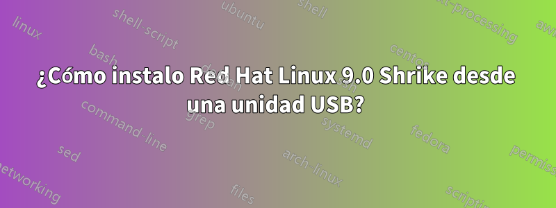 ¿Cómo instalo Red Hat Linux 9.0 Shrike desde una unidad USB?
