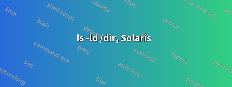 ls -ld /dir, Solaris 