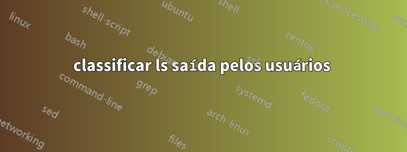 classificar ls saída pelos usuários