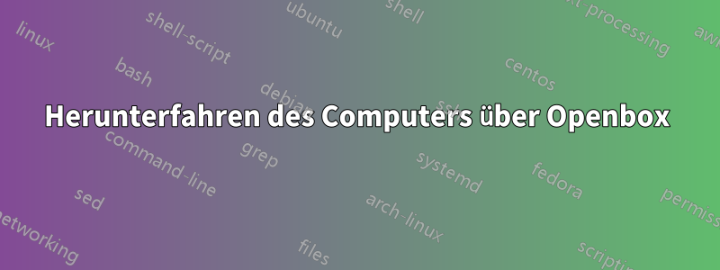 Herunterfahren des Computers über Openbox