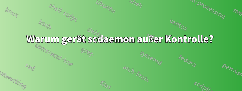 Warum gerät scdaemon außer Kontrolle?