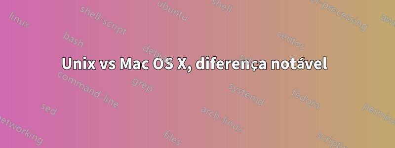 Unix vs Mac OS X, diferença notável 
