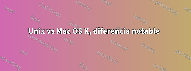 Unix vs Mac OS X, diferencia notable 