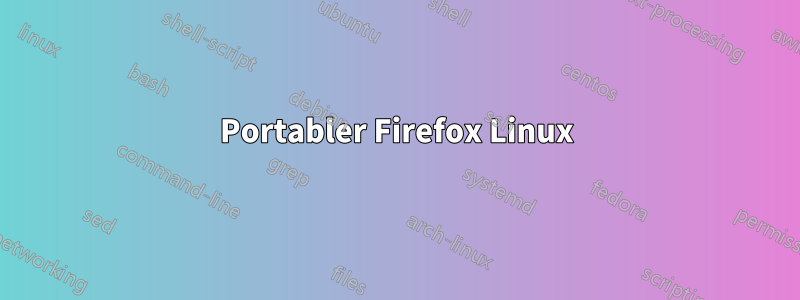 Portabler Firefox Linux
