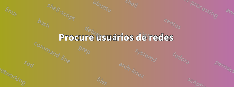 Procure usuários de redes