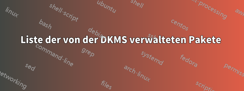 Liste der von der DKMS verwalteten Pakete