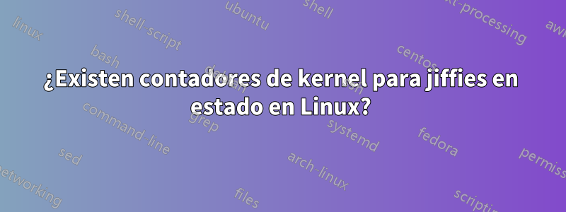 ¿Existen contadores de kernel para jiffies en estado en Linux?